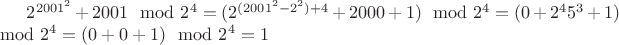 $2^{2001^2}+2001\mod 2^4=(2^{(2001^2-2^2)+4}+2000+1)\mod 2^4=(0+2^45^3+1)\mod 2^4=(0+0+1)\mod 2^4=1$