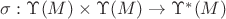$\sigma: \Upsilon (M) \times \Upsilon (M) \to \Upsilon^* (M)$