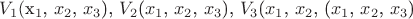$V_1($x_1$, $x_2$, $x_3$), $V_2$($x_1$, $x_2$, $x_3$), $V_3$($x_1$, $x_2$, ($x_1$, $x_2$, $x_3$)