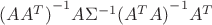 ${(AA^T)}^{-1}A\Sigma^{-1}{(A^T A)}^{-1}A^T$
