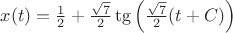 $x(t)=\frac{1}{2}+\frac{\sqrt{7}}{2}\tg\left(\frac{\sqrt{7}}{2}(t+C)\right)$