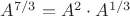 $A^{7/3}=A^2\cdot A^{1/3}$