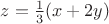 $z=\frac{1}{3} (x+2y)$