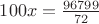 $100x=\frac{96799}{72}$