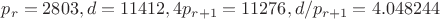 $p_r=2803, d=11412, 4p_{r+1}=11276, d/p_{r+1}=4.048244$