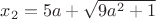 $x_{2}=5a+\sqrt{9a^2+1}$