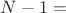 $N-1=$