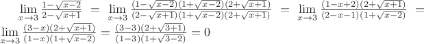 $\lim\limits_{x\to3}\frac{1-\sqrt{x-2}}{2-\sqrt{x+1}}=\lim\limits_{x\to3}\frac{(1-\sqrt{x-2})(1+\sqrt{x-2})(2+\sqrt{x+1})}{(2-\sqrt{x+1})(1+\sqrt{x-2})(2+\sqrt{x+1})}=\lim\limits_{x\to3}\frac{(1-x+2)(2+\sqrt{x+1})}{(2-x-1)(1+\sqrt{x-2})}=\lim\limits_{x\to3}\frac{(3-x)(2+\sqrt{x+1})}{(1-x)(1+\sqrt{x-2})}=\frac{(3-3)(2+\sqrt{3+1})}{(1-3)(1+\sqrt{3-2})}=0$