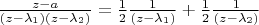 $\frac{z-a}{(z-\lambda_1)(z-\lambda_2)} = \frac{1}{2} \frac{1}{(z-\lambda_1)} + \frac{1}{2} \frac{1}{(z-\lambda_2)}$