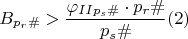 $$B_{p_r\#} > \dfrac{\varphi_{II p_s\#}\cdot p_r\#}{p_s\#}\egno (2)$$