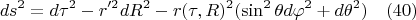 $$ds^2=d{\tau}^2-r'^2dR^2-r(\tau,R)^2(\sin^2{\theta}d{\varphi}^2+d{\theta}^2) \quad (40)$$