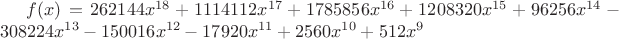 $f(x)=262144 x^{18}+1114112 x^{17}+1785856 x^{16}+1208320 x^{15}+96256 x^{14}-308224 x^{13}-150016 x^{12}-17920 x^{11}+2560 x^{10}+512 x^9$