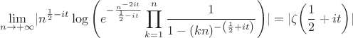 $$
\lim_{n\to +\infty }  \lvert n^{\frac{1}{2}-i t} \log \left(e^{-\frac{n^{-2 i t}}{\frac{1}{2}-i t}} \prod _{k=1}^n \frac{1}{1-(k n)^{-\left(\frac{1}{2}+i t\right)}}\right) \rvert=\lvert \zeta{\left(\frac{1}{2}+i t\right)} \rvert
$$