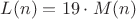 $L(n)=19\cdot M(n)$