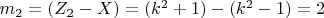 $ m_2=(Z_2-X)= (k^2+1) - (k^2-1) = 2 $
