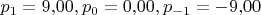 ${p_1}=9{,}00, {p_0}=0{,}00, {p_{-1}}=-9{,}00$