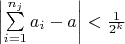 $\left|\sum\limits_{i=1}^{n_j} a_i-a\right|<\frac1{2^k}$