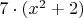 $7\cdot(x^2+2)$