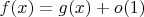 $f(x) = g(x) + o(1)$
