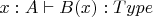 $x: A\vdash B(x):Type$