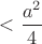 $<\dfrac{a^2}{4}$