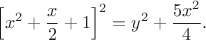 $$\left[x^2+\frac{x}{2}+1\right]^2=y^2+\frac{5x^2}{4}.$$
