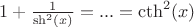 $1+\frac{1}{\sh^2(x)} = ... = \cth^2(x)$