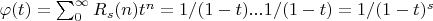 $\varphi(t)=\sum_{0}^{\infty} {R_s(n) t^n}=1/(1-t)...1/(1-t)}=1/(1-t)^s$