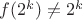 $f(2^k)\not =2^k$