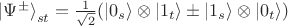 ${\left| {{\Psi ^ \pm }} \right\rangle _{st}} = \frac{1}{{\sqrt 2 }}(\left| {{0_s}} \right\rangle  \otimes \left| {{1_t}} \right\rangle  \pm \left| {{1_s}} \right\rangle  \otimes \left| {{0_t}} \right\rangle )$