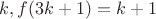 $k,f(3k+1)=k+1$