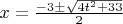 $\[x = \frac{{ - 3 \pm \sqrt {4{t^2} + 33} }}{2}\]$
