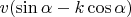 $v(\sin\alpha-k\cos\alpha)$