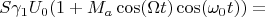 $$S\gamma_{1}U_{0}(1+M_{a}\cos(\Omega t)\cos(\omega_{0}t))=$$