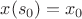 $x(s_0)=x_0$ $x(s_0)=x_0$