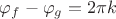 ${ \varphi  }_{ f }-{ \varphi  }_{ g }=2\pi k$