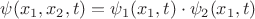 $\psi(x_1, x_2, t) = \psi_{1}(x_1,t ) \cdot  \psi_{2}(x_1,t )$