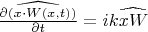$\widehat{\frac{\partial (x \cdot W(x, t))}{\partial t}} = ik \widehat{x W}$