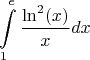 $$\int\limits_{1}^{e}\dfrac{\ln^2(x)}{x}dx$$
