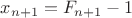 $x_{n+1}=F_{n+1}-1$