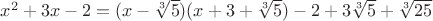 $x^2+3x-2=(x-\sqrt[3]{5})(x+3+\sqrt[3]{5})-2+3\sqrt[3]{5}+\sqrt[3]{25}$