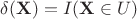 $\delta(\mathbf{X}) = I(\mathbf{X} \in U)$