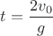 $t=\dfrac{2v_0}{g}$
