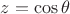 $z=\cos{\theta}$