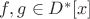 $f, g \in D^{*}[x] $