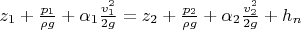 $z_1+\frac {p_1}{\rho g}+\alpha_1\frac {v^2 _1}{2 g}=z_2+\frac {p_2}{\rho g}+\alpha_2\frac {v^2 _2}{2 g}+h_n$