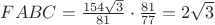$FABC= \frac {154\sqrt 3}{81} \cdot \frac {81}{77} = 2\sqrt 3 $
