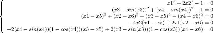 $$\left\{
\begin{array}{rcl}
 x1^2 + 2x2^2 - 1=0 \\
 (x3-sin(x3))^2+(x4-sin(x4))^2-1=0 \\
 (x1-x5)^2+(x2-x6)^2-(x3-x5)^2-(x4-x6)^2 =0 \\
 -4x2(x1-x5)+2x1(x2-x6)=0 \\
 -2(x4-sin(x4))(1-cos(x4))(x3-x5)+2(x3-sin(x3))(1-cos(x3))(x4-x6)=0 \\
 \end{array}
\right.$$