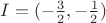 $I=(-\frac{3}{2},-\frac{1}{2})$