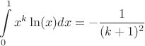 $$\int\limits_{0}^{1}x^k\ln(x)dx = -\frac{1}{(k+1)^2}$$